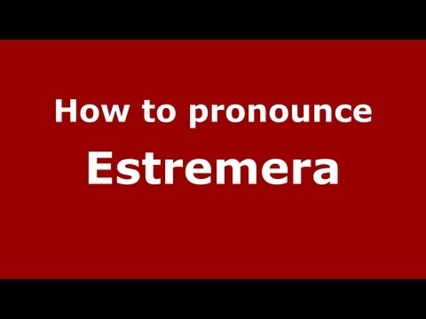 How to pronounce Estremera