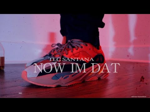 Tlc Santana - Now Im Dat (@OneWayVisuals) | Dir. By OneWayHefe_