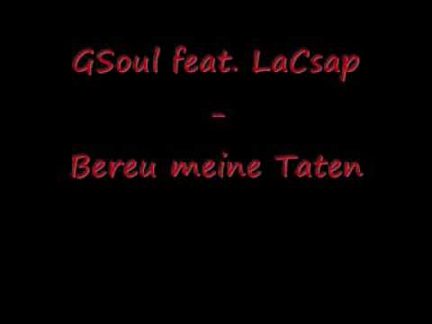 GSoul feat  LaCsap  -  Bereu Meine Taten
