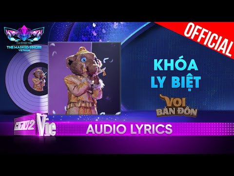 Khóa Ly Biệt - Voi Bản Đôn | The Masked Singer Vietnam 2023 [Audio Lyric]