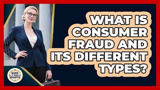 What Is Consumer Fraud And Its Different Types - Guide To Your Rights