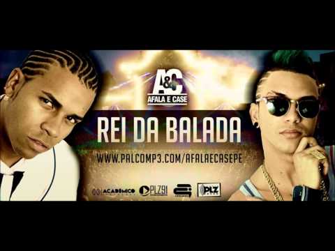 MC AFALA E CASE - REI DA BALADA - MÚSICA NOVA