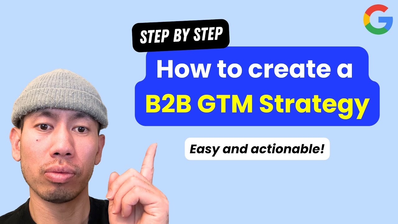 How to Create a B2B Go To Market Strategy in 2024 (by an Ex-Google PMM)