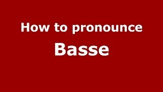 How to pronounce Basse