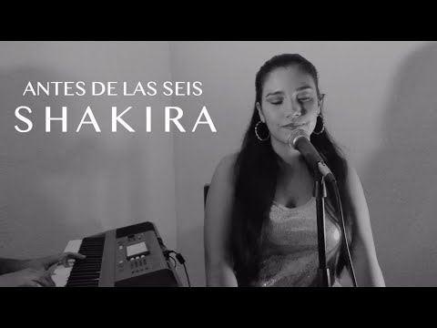 ANTES DE LAS SEIS🕰  Shakira (C O V E R ) - Laura Gabriela