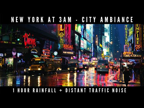 NEW YORK, MANHATTAN 3AM - CITY AMBIANCE - RAINFALL (1HOUR)
