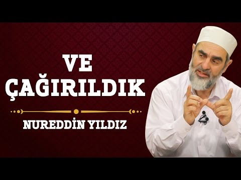 Ve Çağrıldık - Hayat Rehberi - Nureddin YILDIZ