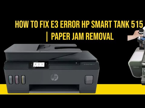 How to fix e3 error hp smart tank 515 | Paper Jam removal