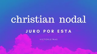 CHRISTIAN NODAL - JURO POR ESTA (LETRA)