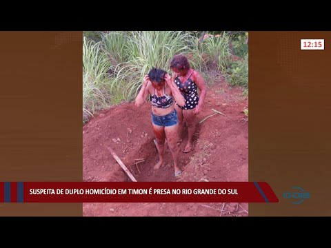 Suspeita de duplo homicídio em Timon é presa no Rio Grande do Sul 26 04 2021