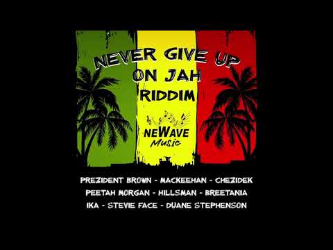Duane Stephenson, Peetah Morgan, Chezidek, Breetania, Hillsman, etc (Never Give Up On Jah)