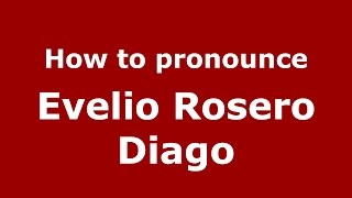How to pronounce Evelio Rosero Diago