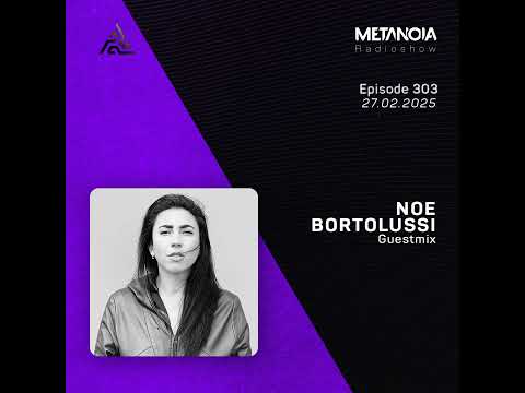 Metanoia pres. Noe Bortolussi [Exclusive Guestmix]