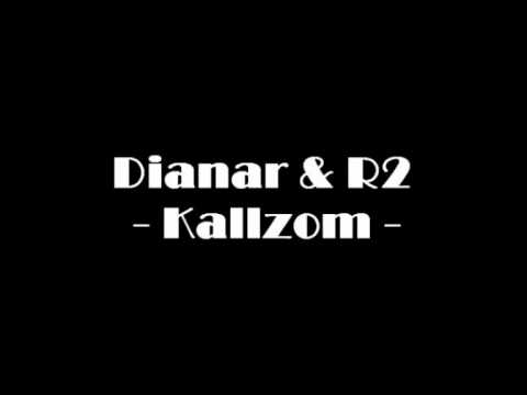 Dianar & R2 - Kallzom / Meeeli