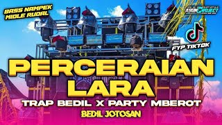 Download lagu DJ PERCERAIAN LARA TRAP BEDIL X PARTY MBEROT MIDLE NROTOK mp3