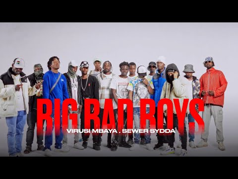 Virusi Mbaya - Big Bad Boys ft Sewersydaa Mkadinali (Official Video)