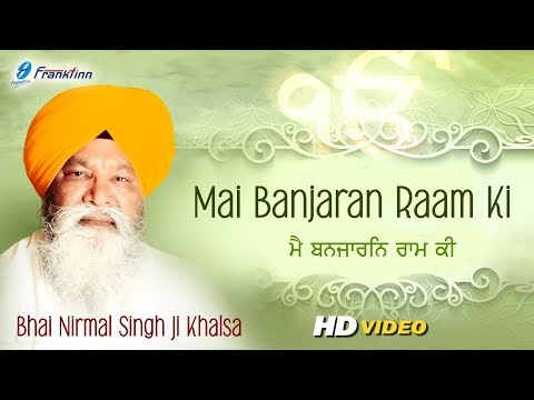 Main Banjaran Raam Ki - Bhai Nirmal Singh Ji Khalsa - New Punjabi Shabad Kirtan Gurbani