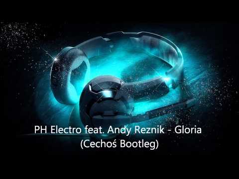 PH Electro feat Andy Reznik Gloria (Cechoś Bootleg)