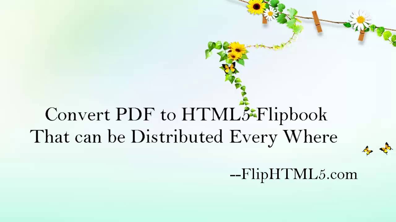 Convert PDF to HTML5 Flipbook That can be Distributed Every Where