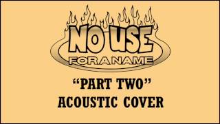 No Use For A Name - Part Two (Acoustic Cover)