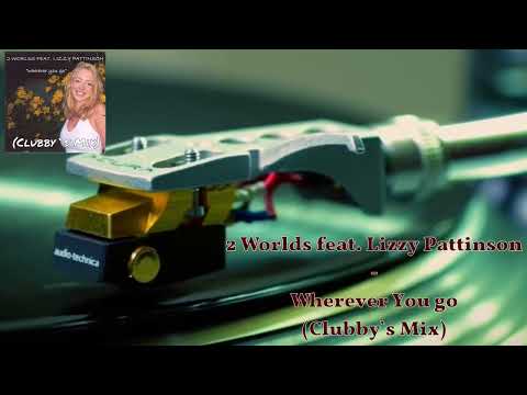 2 Worlds feat. Lizzy Pattinson - Wherever You go (Clubby`s Mix)