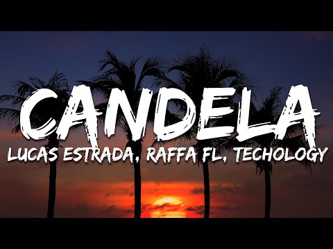 Lucas Estrada, Raffa FL, TECHOLOGY - Candela (Lyrics)