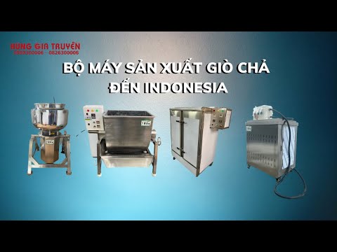 BỘ MÁY SẢN XUẤT GIÒ CHẢ NEM SANG INDONESIA