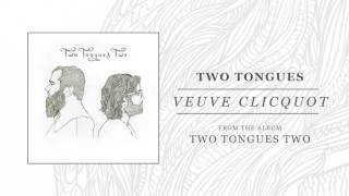 Two Tongues "Veuve Clicquot"