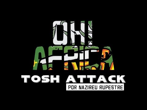 Nazireu Rupestre - Tosh Attack - Oh África