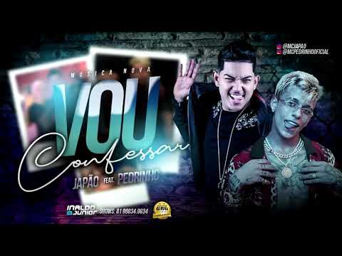 MC JAPÃO FEAT. MC PEDRINHO - VOU CONFESSAR ( Lançamento )