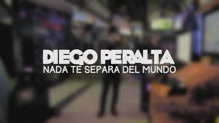 Diego Peralta - Nada Te Separa del Mundo (Video Oficial)