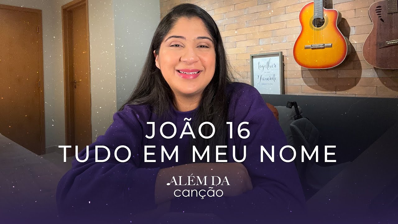 João 16 - Tudo em Meu Nome