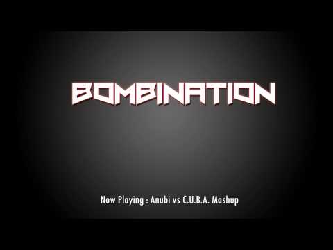 BombiNation - Anubi vs C.U.B.A. mashup
