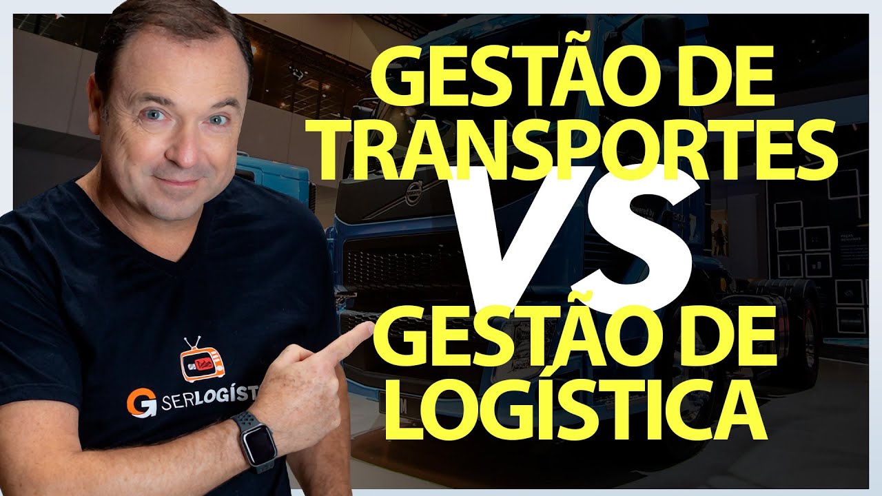 Quais as diferenças entre GESTÃO DE TRANSPORTES e GESTÃO DE LOGÍSTICA