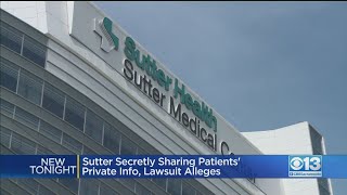 Sutter Secretly Sharing Patients' Private Information, Lawsuit Alleges