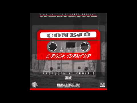 Conejo - C Rock Turnt Up [Produced & Mixed by Ernie G] 2013