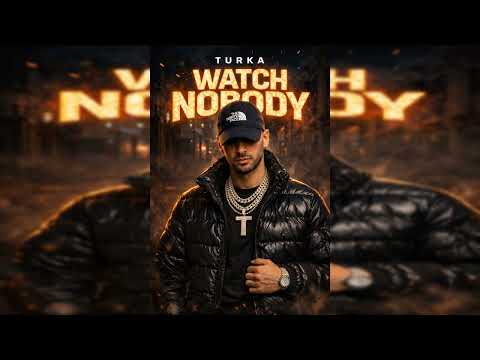 Turka - Watch Nobody (Official Audio)