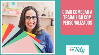 O que é preciso para fazer personalizados? | Thiara Ney