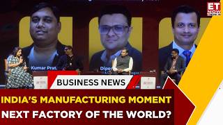 Future-Ready Manufacturing: Scaling The Global Factory Floor | ET Now Business C