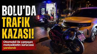 Boluda Otomobille Çarpışan Motosiklet Sürücüsü Yaralandı