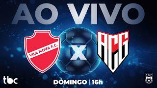 VILA NOVA X ATLÉTICO GOIANIENSE  | GOIANÃO 2026 AO VIVO NA TBC | 22/02/2026