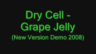 Dry Cell - Grape Jelly (New Version Demo 2008)