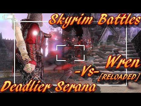 Skyrim Battles - Wren vs Deadlier Serana [RELOADED][Legendary Settings]! :)