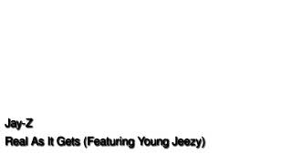 Real As It Gets (Feat Young Jeezy)