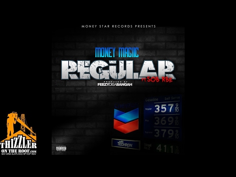 Money Magiic ft. SOB x RBE - Regular (Prod. FeezyDisABangah) [Thizzler.com Exclusive]