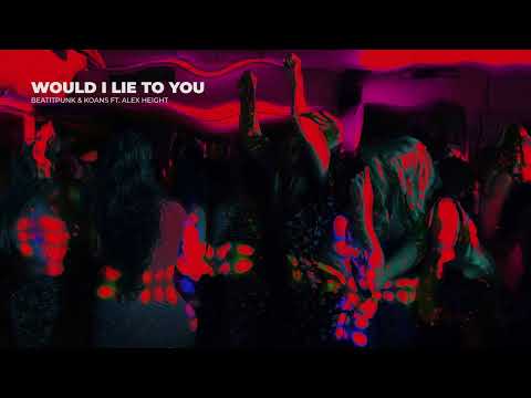 BeatItPunk & KOANS ft. Alex Height - Would I Lie To You