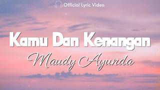 Download lagu Maudy Ayunda - Kamu Dan Kenangan (OST Habibie Ainun 3) |  Lyric Video mp3