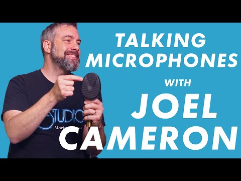Talking Microphones w/Joel Cameron (Neumann KM84, Coles 4038, U47 Clone)