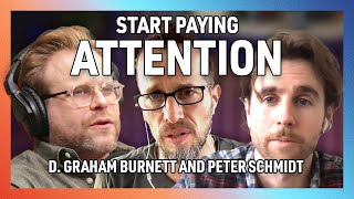 You Are Being Robbed of Your Attention with D. Graham Burnett and Peter Schmidt