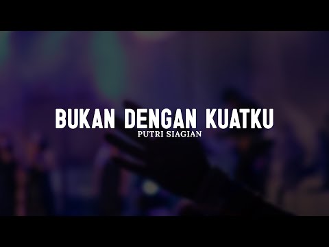 Bukan Dengan Kuatku - Putri Siagian (Lirik) | Lagu Rohani Kristen Paling Menyentuh Hati terbaik 2025
